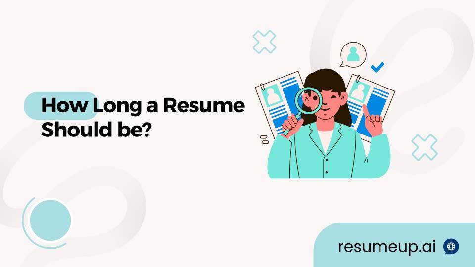 How Long Should a Resume Be in 2025? (Best Practices)